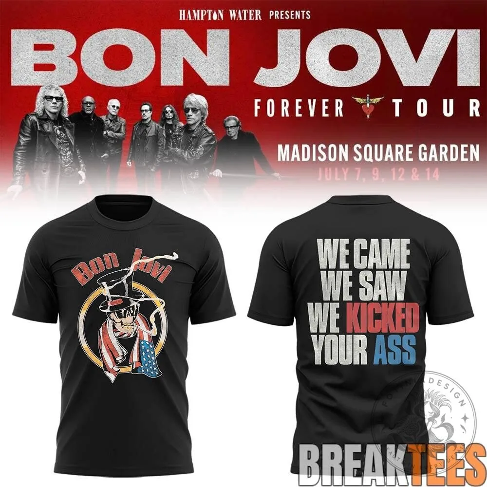 Bon Jovi Forever Tour We Kicked Your Ass Rock Band Music Fan T-Shirt