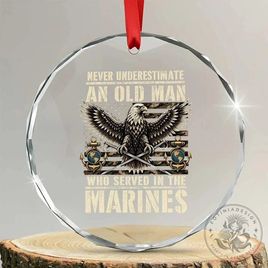 Never Underestimate An Old Man Who Served In The Marines Crystal Ornament